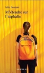 Couverture du livre M'étendre sur l'asphalte - Bosman Julie - 9782760936829