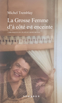 Couverture du livre Grosse Femme d'à côté est enceinte (La) n.éd. (La) - TREMBLAY MICHEL - 9782760937154
