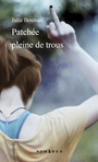 Couverture du livre Patchée pleine de trous - Bosman Julie - 9782760937307