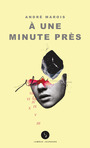 Couverture du livre À une minute près - Marois André - 9782760942394
