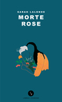Couverture du livre Morte Rose - LALONDE SARAH - 9782760942745