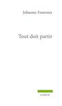 Couverture du livre Tout doit partir - Fournier Johanne - 9782760947498
