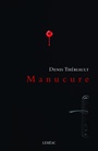 Couverture du livre Manucure - Thériault Denis - 9782760948006
