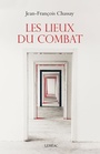 Couverture du livre Les lieux du combat - Chassay Jean-François - 9782760948150