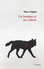 Couverture du livre Un homme et ses chiens - Séguin Marc - 9782760949096