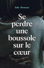 Couverture du livre Se perdre une boussole sur le coeur - Bosman Julie - 9782760949669