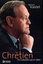 Couverture du livre Chretien un canadien pure laine - VASTEL MICHEL - 9782761918466
