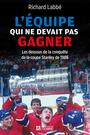 Couverture du livre L'équipe qui ne devait pas gagner - Labbé Richard - 9782761948258