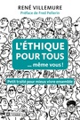 Couverture du livre Éthique pour tous (même vous!) (L'): petit traité pour mieux - Villemure René - 9782761953016