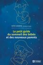 Couverture du livre Petit guide du sommeil des bébés et des nouveaux parents (Le) - Gagnon Katia - 9782761964906