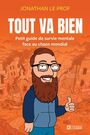Couverture du livre Tout va bien : Petit guide de survie mentale face au chaos... - Jonathan le Prof - 9782761966320