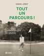 Couverture du livre Tout un parcours ! : Histoire du golf au Québec - LEMAY DANIEL - 9782761966504