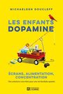 Couverture du livre Enfants dopamine : Écrans, alimentation, concentration: des... - Doucleff Michaeleen - 9782761966887