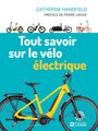 Couverture du livre Tout savoir sur le vélo électrique - Handfield Catherine - 9782761967464
