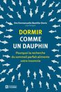 Couverture du livre Dormir comme un dauphin : Pourquoi la recherche du sommeil... - Bastille-Denis Emmanuelle - 9782761969048