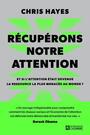 Couverture du livre Récupérons notre attention : Et si l'attention était devenue - Hayes Chris - 9782761969116