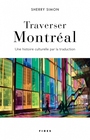 Couverture du livre Traverser Montréal : une histoire culturelle par la traduction - SIMON SHERRY - 9782762128758