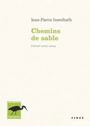 Couverture du livre Chemins de sable: carnet, 2007-2009 - ISSENHUTH JEAN-PIERRE - 9782762130645