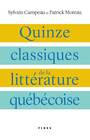 Couverture du livre Quinze classiques de la littérature québécoise expliqués - MOREAU PATRICK - 9782762139280