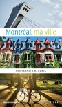 Couverture du livre Montréal, ma ville - CAZELAIS NORMAND - 9782762140941