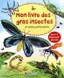 Couverture du livre Mon livre des gros insectes et autres petites bêtes... - Bone Emily - 9782762595888