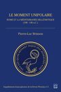 Couverture du livre Moment unipolaire (Le) Rome et la méditérranée hellénistique - Brisson Pierre-Luc - 9782763743325