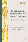 Couverture du livre De la médecine technicienne à la santé écologique - Parizeau Marie-Hélène - 9782763755700