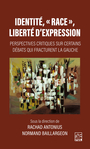 Couverture du livre Identité, « race», liberté d'expression - BAILLARGEON NORMAND - 9782763756257