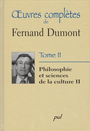 Couverture du livre Oeuvres completes t.2 : philosophie et sciences de la culture II - DUMONT FERNAND - 9782763783109