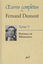 Couverture du livre Oeuvres completes t.5 : poemes et memoires - DUMONT FERNAND - 9782763783802