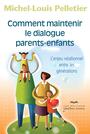 Couverture du livre Comment maintenir le dialogue parents-enfants - PELLETIER MICHEL-LOUIS - 9782764034873