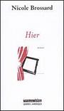 Couverture du livre Hier - BROSSARD NICOLE - 9782764401170