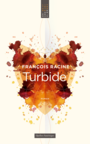 Couverture du livre Turbide - Racine François - 9782764431993