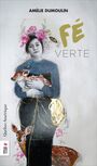 Couverture du livre Fé verte - Dumoulin Amélie - 9782764434048