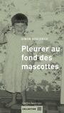 Couverture du livre Pleurer au fond des mascottes - Boulerice Simon - 9782764442159