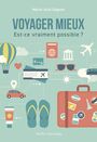 Couverture du livre Voyager mieux : Est-ce vraiment possible? - GAGNON MARIE-JULIE - 9782764446317