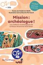 Couverture du livre Mission archéologue : Les artefacts archéologiques de la... - Wolfe Frédérick - 9782764453285