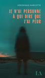 Couverture du livre Je n'ai personne à qui dire que j'ai peur - Marcotte Véronique - 9782764455586