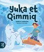 Couverture du livre Yuka et Qimmiq - Larouche Isabelle - 9782764456019