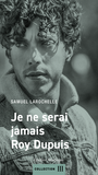 Couverture du livre Je ne serai jamais Roy Dupuis - Larochelle Samuel - 9782764457122