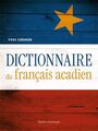 Couverture du livre Dictionnaire du français acadien - Cormier Yves - 9782764457740