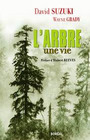 Couverture du livre L'arbre, une vie - SUZUKI DAVID & GRADY WAYNE - 9782764604069