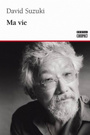 Couverture du livre Ma vie - SUZUKI DAVID - 9782764605301