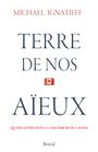 Couverture du livre Terre de nos aïeux - IGNATIEFF MICHAEL - 9782764606636