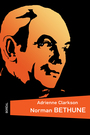 Couverture du livre Norman Bethune - CLARKSON ADRIENNE - 9782764606834