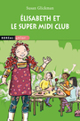 Couverture du livre Élisabeth et le super midi club - Glickman Susan - 9782764623527