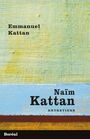 Couverture du livre Naïm Kattan  : entretiens - Kattan Naïm & Emmanuel - 9782764624739