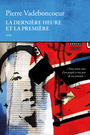 Couverture du livre Dernière heure et la première (La) - VADEBONCOEUR PIERRE - 9782764625552