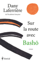Couverture du livre Sur la route avec Bashô - Laferrière Dany - 9782764626955