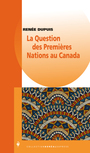 Couverture du livre Question des Premières Nations au Canada (La) - Dupuis Renée - 9782764627594